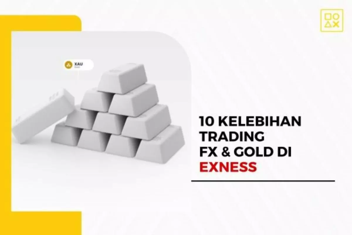10 Kelebihan Trading Forex dan Gold di Broker Exness Indonesia