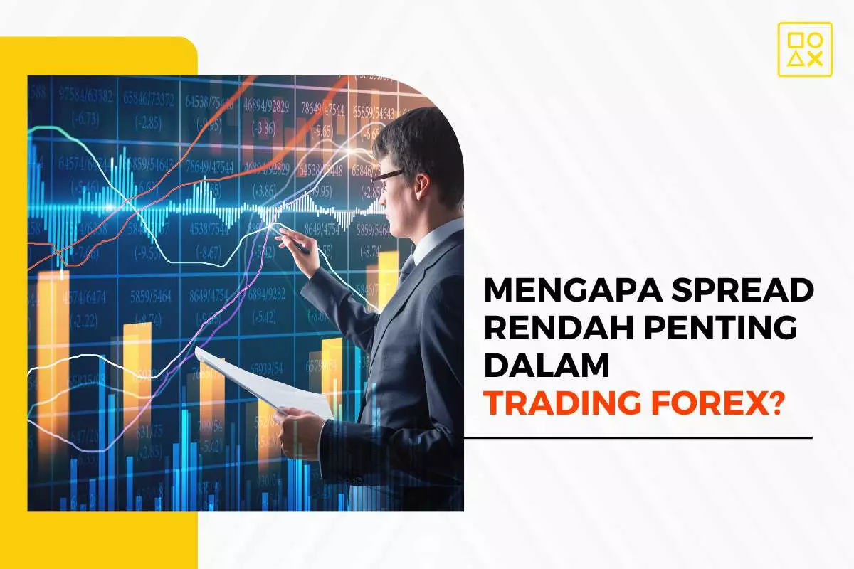 Mengapa Spread Rendah Penting Dalam Trading Forex?
