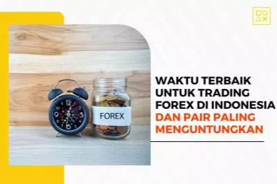 Waktu Terbaik untuk Trading Forex di Indonesia dan Pair Paling Menguntungkan