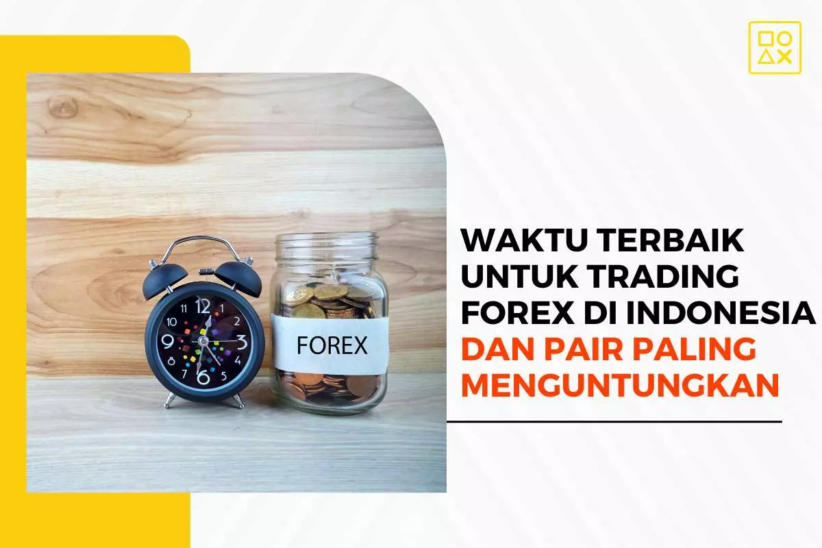 Waktu Terbaik untuk Trading Forex di Indonesia dan Pair Paling Menguntungkan