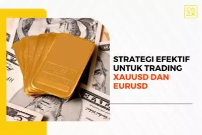 Strategi Efektif untuk Trading XAUUSD dan EURUSD