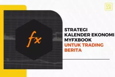 Strategi Menggunakan Kalender Ekonomi MyFxBook untuk Trading Berita