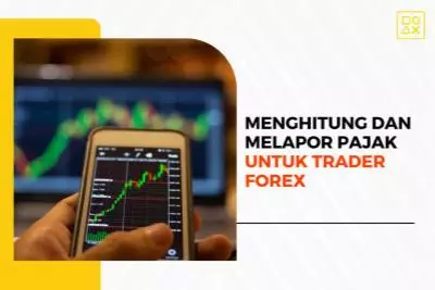 Cara Menghitung dan Melapor Pajak untuk Trader Forex