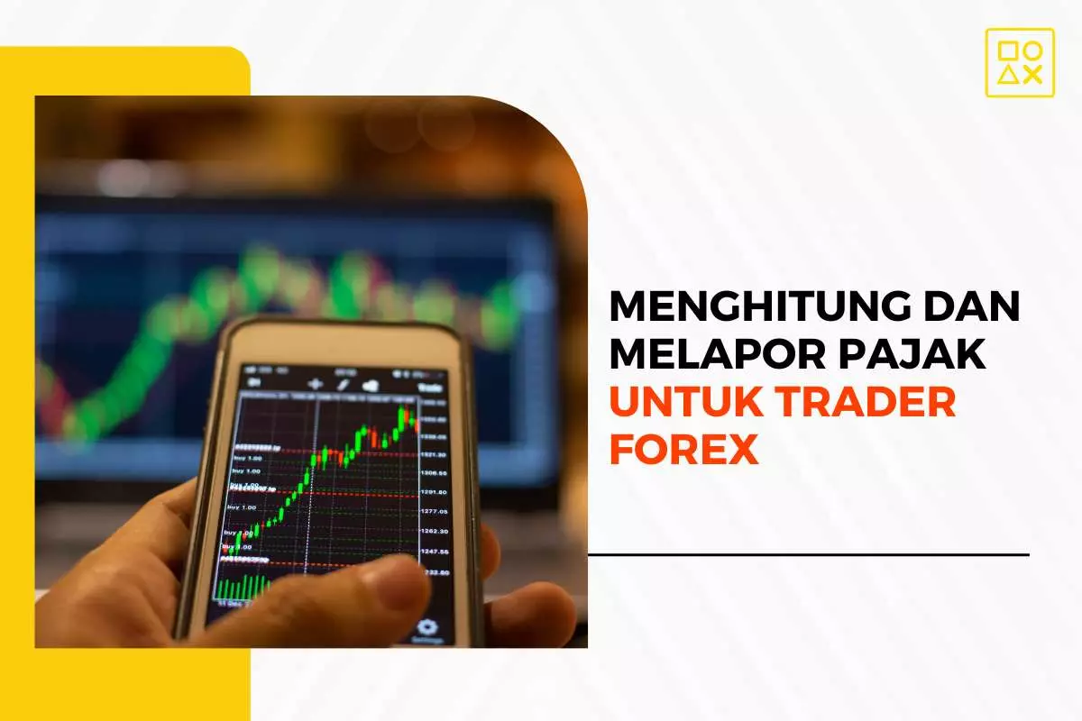 Cara Menghitung dan Melapor Pajak untuk Trader Forex