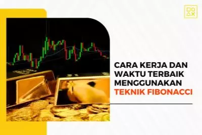 Cara Kerja dan Waktu Terbaik Menggunakan Teknik Fibonacci untuk Trading Emas