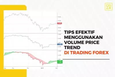 Tips Efektif Menggunakan Volume Price Trend di Trading Forex